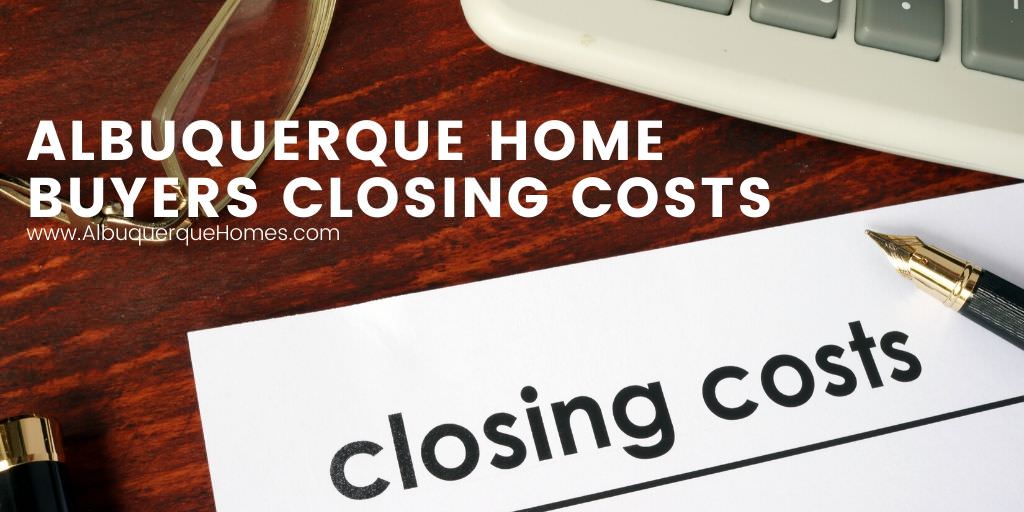 Albuquerque Home Buyers Closing Costs