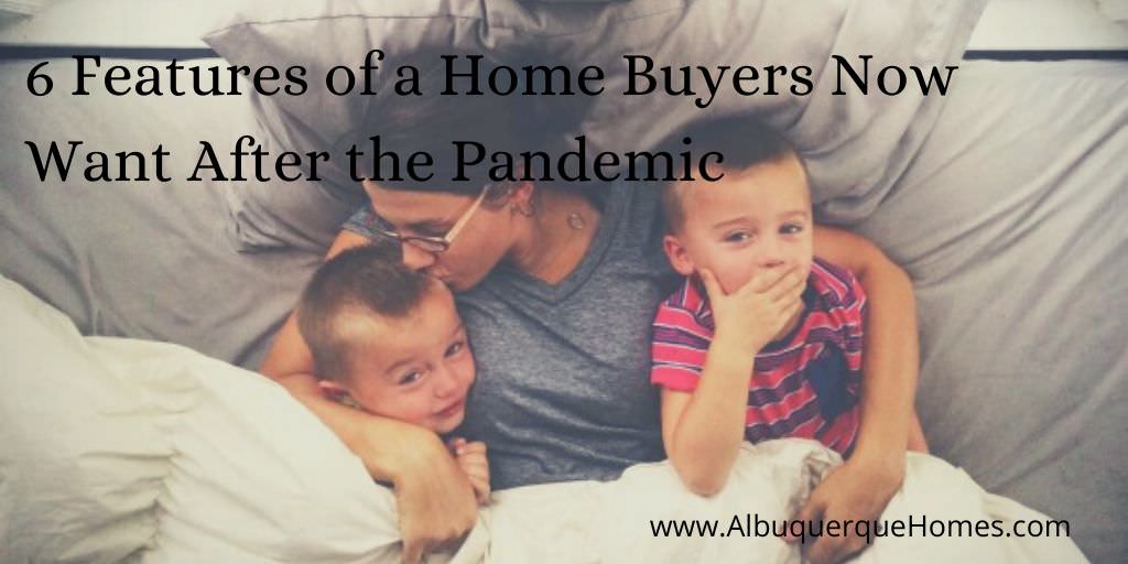 6 Features Home Buyers Now Want After the Pandemic