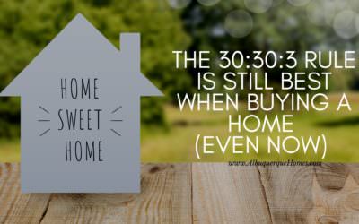 The 30:30:3 Rule is Still Best When Buying a Home (Even Now)