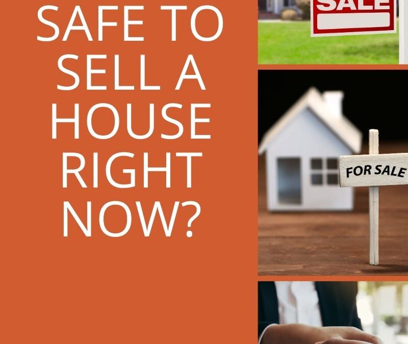 Is it Safe to Sell a House Right Now?