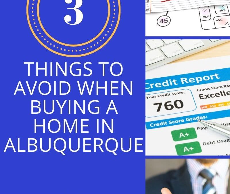 3 Things to Avoid When Buying a Home in Albuquerque