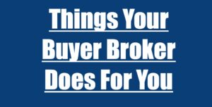 Things Your Buyer Broker Does For You