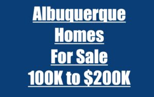 Albuquerque Homes For Sale From 100K to 200K