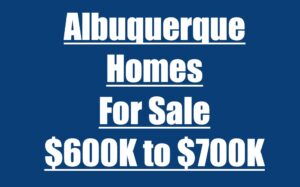 Albuquerque Homes For sale from 600K to 700K