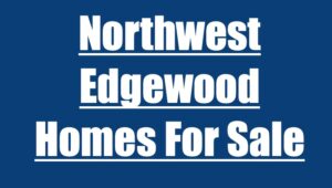 Northwest Edgewood Homes For Sale