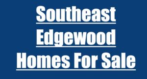 Southeast Edgewood Homes For Sale