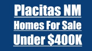 Placitas Homes For Sale Under 400K