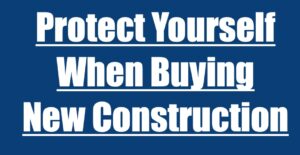 Protect Yourself When Buying New Construction