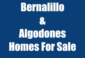 Bernalillo and Algodones Homes For Sale