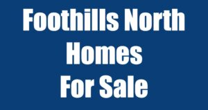 Foothills North Homes For Sale